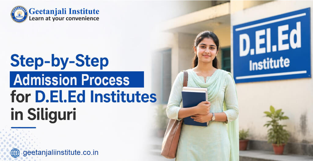 Step-by-Step Admission Process for D.El.Ed Institutes in Siliguri